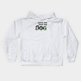 Love me love my dog - Bernese mountain dog oil painting word art Kids Hoodie